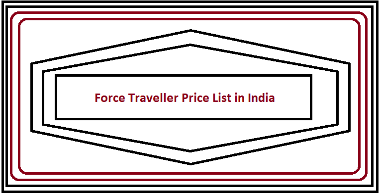 Force Traveller Price List in India