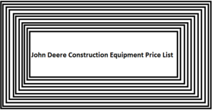John Deere Construction Equipment Price List
