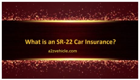 What is an SR-22 Car Insurance