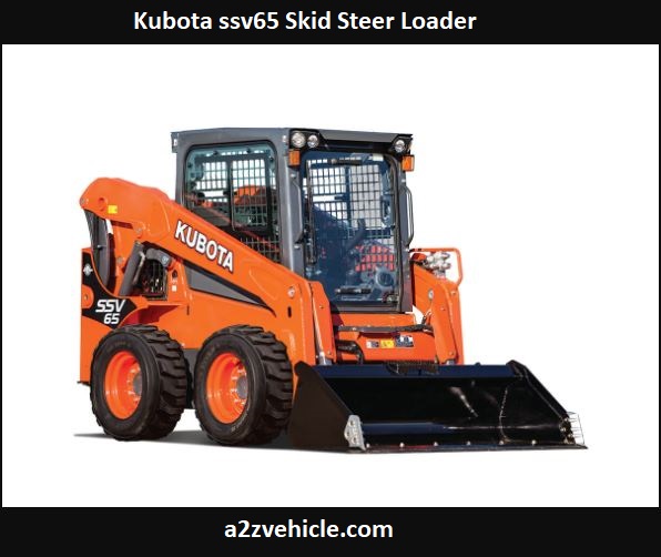 Kubota ssv65 Specs, Price, HP, Reviews, Weight, Lift Capacity, Oil Capacity, Features