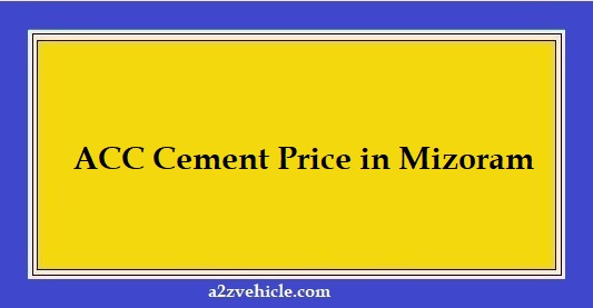 ACC Cement Price in Mizoram