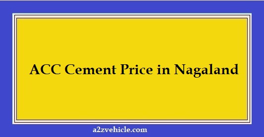 ACC Cement Price in Nagaland