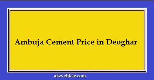 Ambuja Cement Price in Deoghar