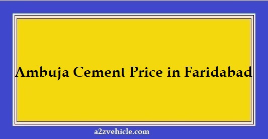 Ambuja Cement Price in Faridabad 2022