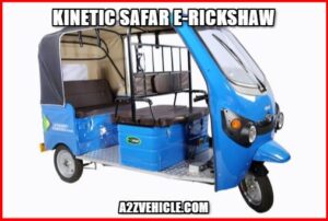 Kinetic Safar E-Rickshaw Price in India, Specification, Mileage, Overview