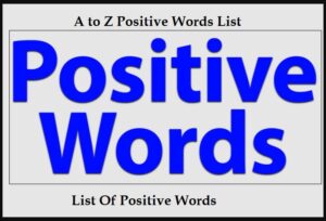 List Of Positive Words - A to Z Positive Words List