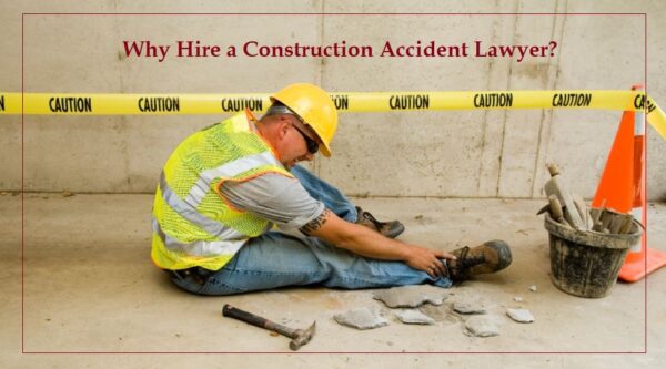 Why Hire a Construction Accident Lawyer
