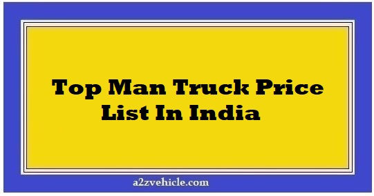 Top Man Truck Price List In India