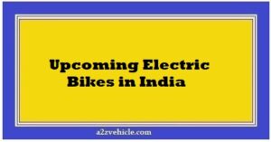 Upcoming Electric Bikes in India