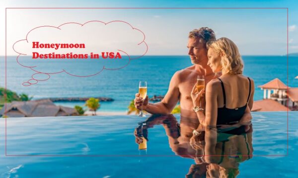 Top 10 Best Honeymoon Destinations in USA [2022]
