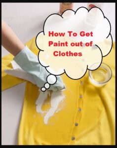 How To Get Paint out of Clothes