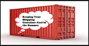 Keeping Your Shipping Container Cool in the Summer