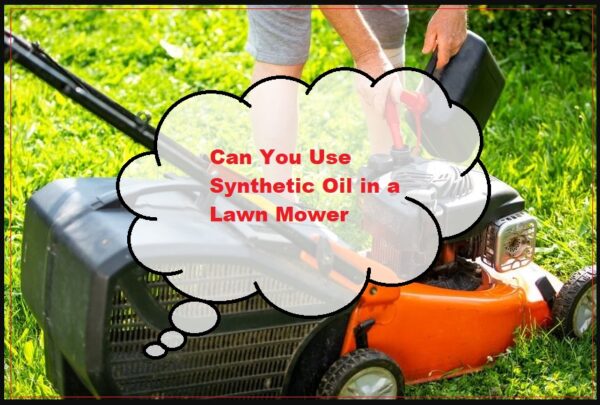 Can You Use Synthetic Oil in a Lawn Mower