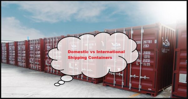 Domestic vs International Shipping Containers