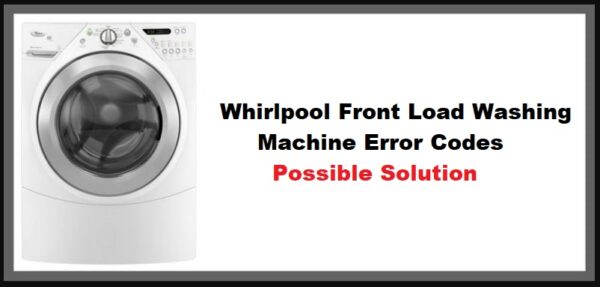 Whirlpool Front Load Washing Machine Error Codes Possible Solution