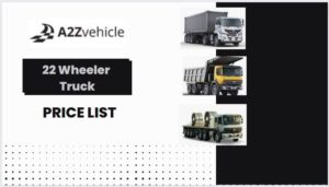 22 Wheeler Truck Price List in India