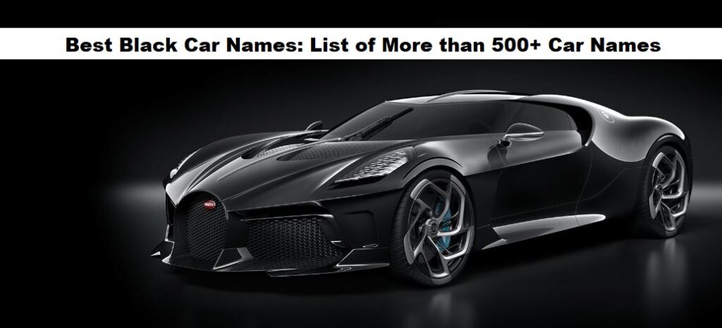 Best Black Car Names: List of More than 500+ Names to Choose From!